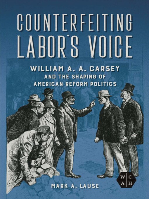 Title details for Counterfeiting Labor's Voice by Mark A. Lause - Available